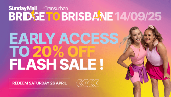 Enjoy early access to the Bridge to Brisbane FLASH SALE